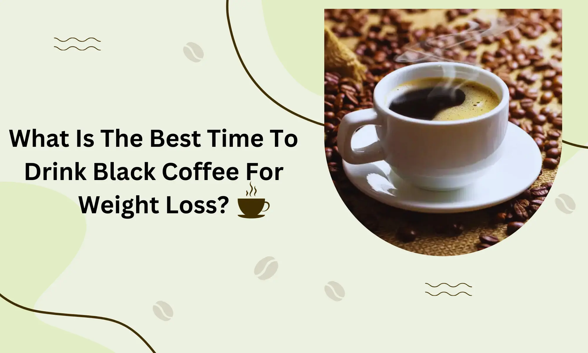 What is the best time to drink Black Coffee for Weight Loss